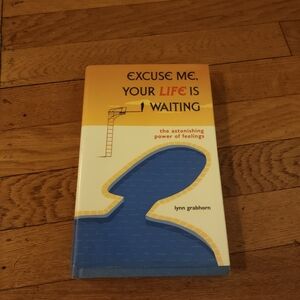 Excuse Me Your Life Is Waiting by Lynn Grabhorn hardcover